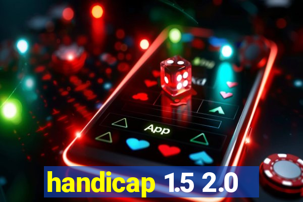 handicap 1.5 2.0