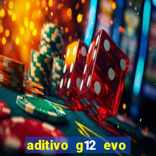 aditivo g12 evo ficha tecnica