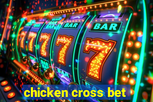 chicken cross bet