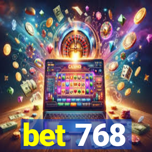 bet 768