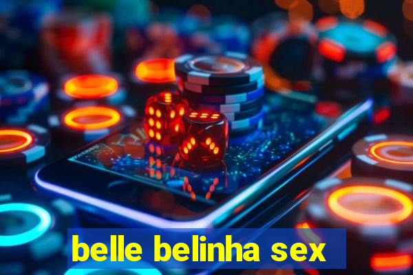 belle belinha sex