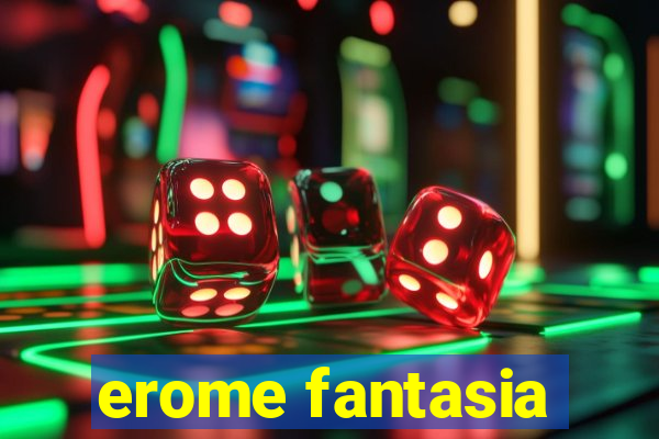 erome fantasia