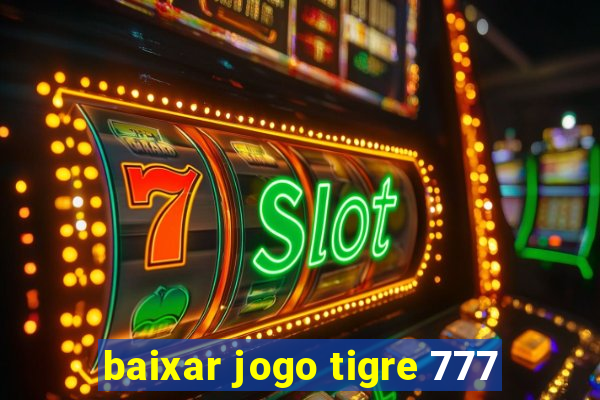 baixar jogo tigre 777