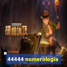 44444 numerologia