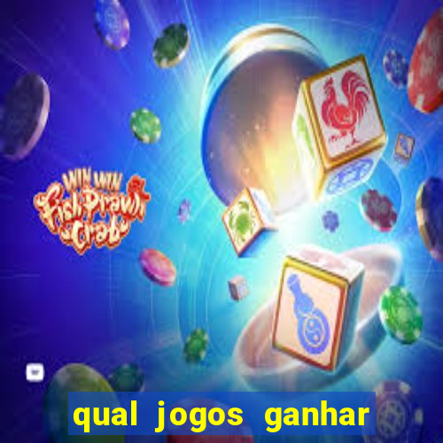 qual jogos ganhar dinheiro de verdade