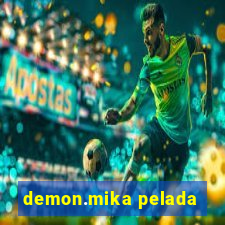 demon.mika pelada