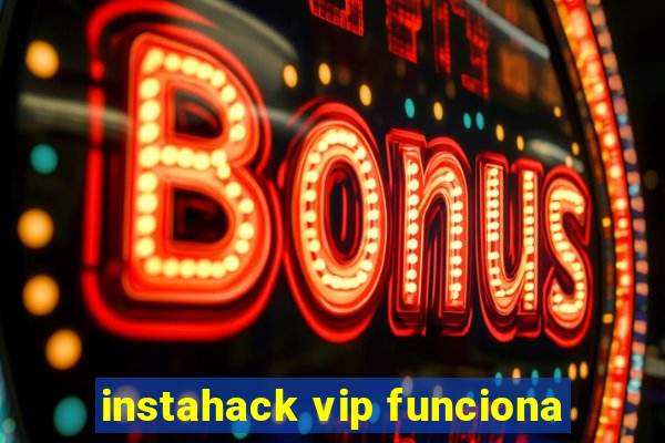 instahack vip funciona