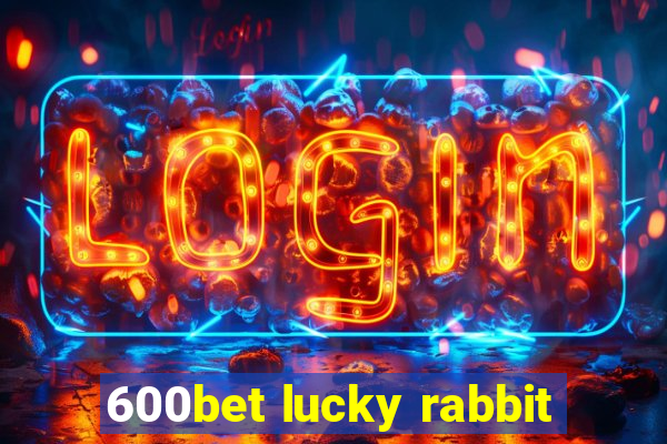 600bet lucky rabbit