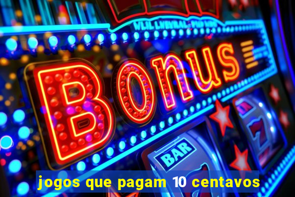 jogos que pagam 10 centavos