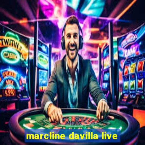 marcline davilla live