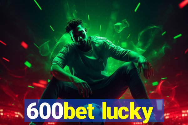 600bet lucky