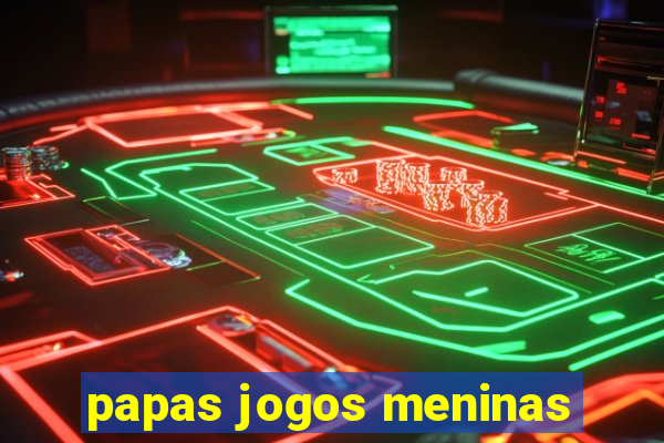 papas jogos meninas