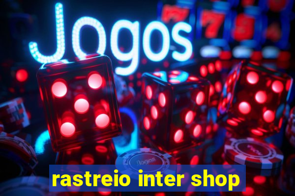 rastreio inter shop