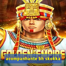 acompanhante bh skokka