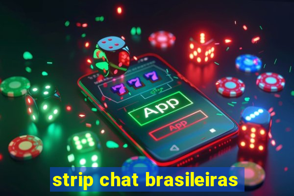 strip chat brasileiras