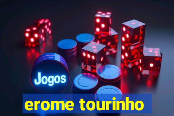 erome tourinho