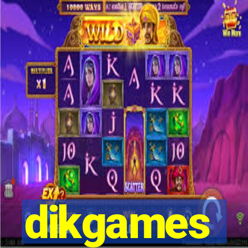 dikgames