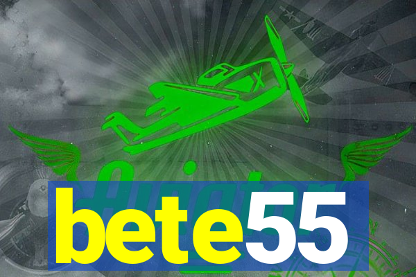 bete55