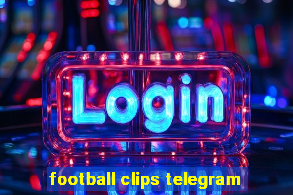 football clips telegram