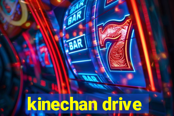 kinechan drive