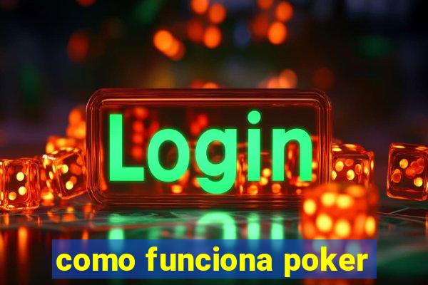 como funciona poker