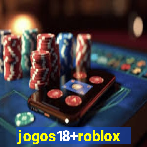 jogos18+roblox