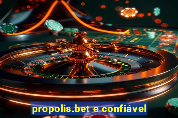 propolis.bet e confiável