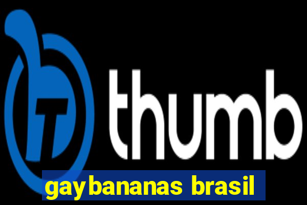 gaybananas brasil