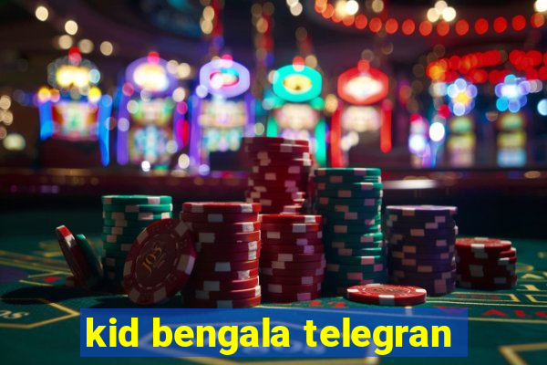 kid bengala telegran