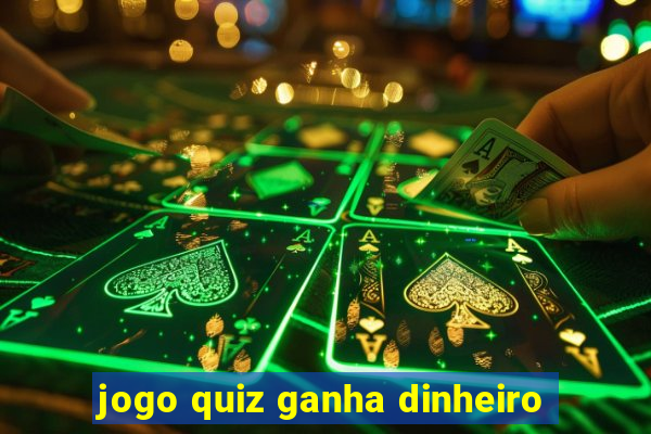 jogo quiz ganha dinheiro