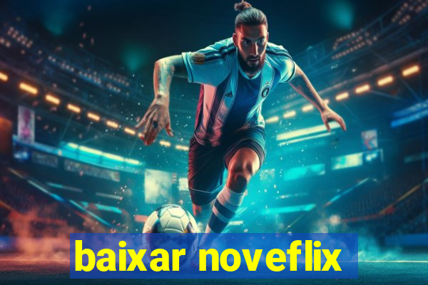 baixar noveflix