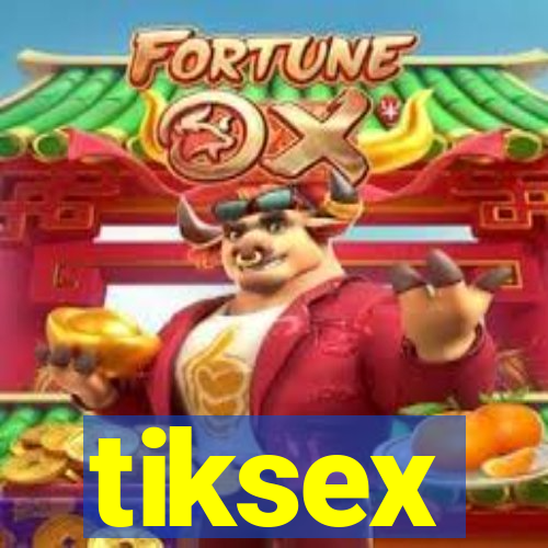 tiksex