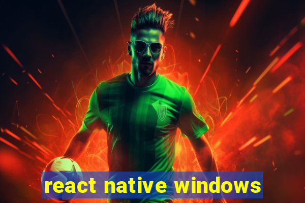 react native windows