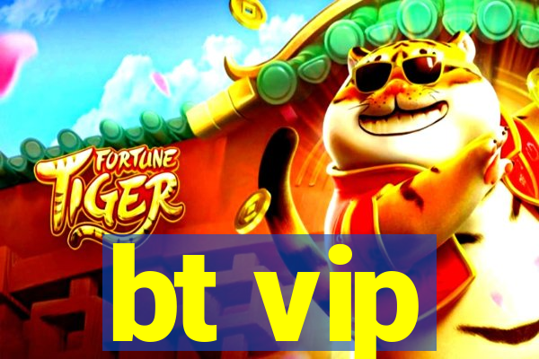 bt vip