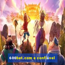 600bet.com e confiável