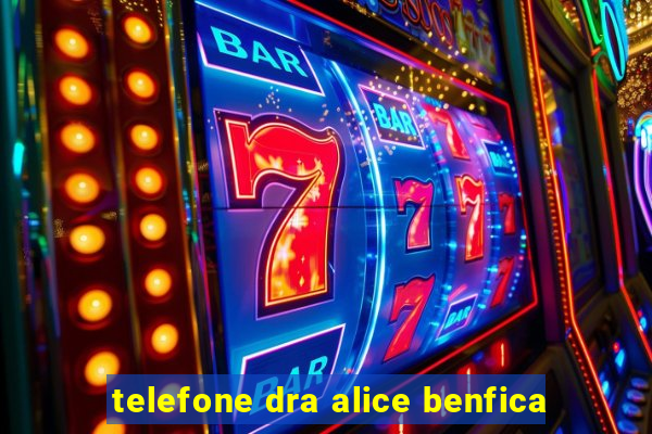 telefone dra alice benfica