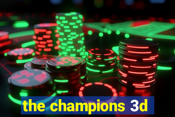 the champions 3d