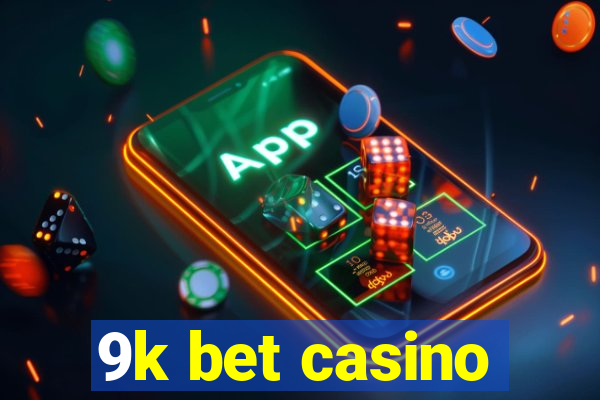 9k bet casino