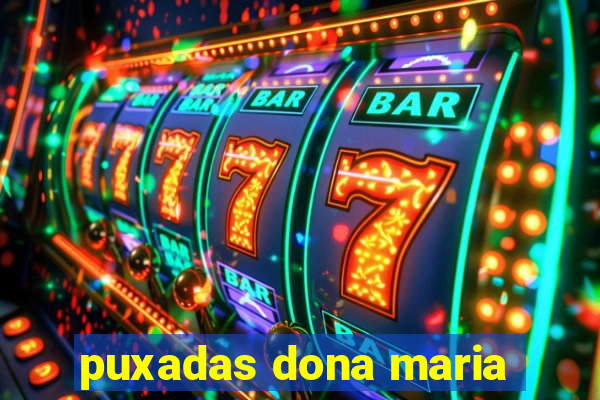 puxadas dona maria