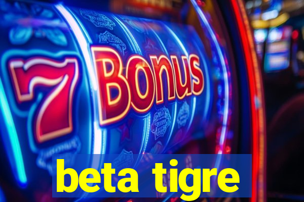 beta tigre