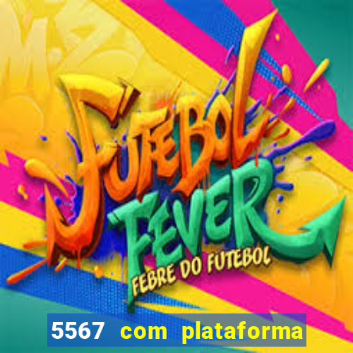 5567 com plataforma de jogos