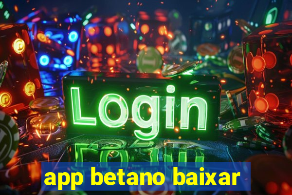 app betano baixar