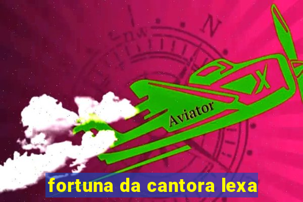 fortuna da cantora lexa