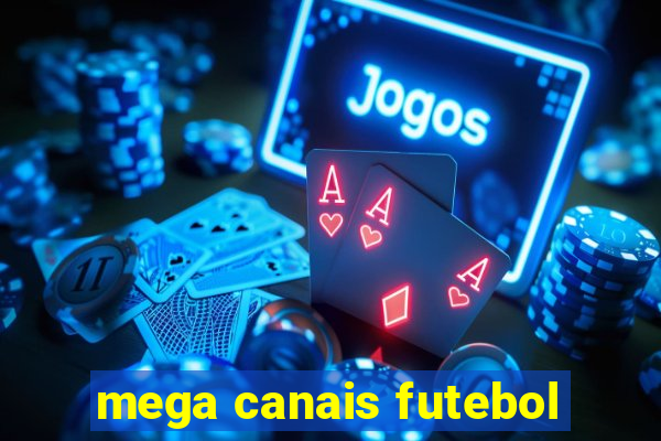 mega canais futebol