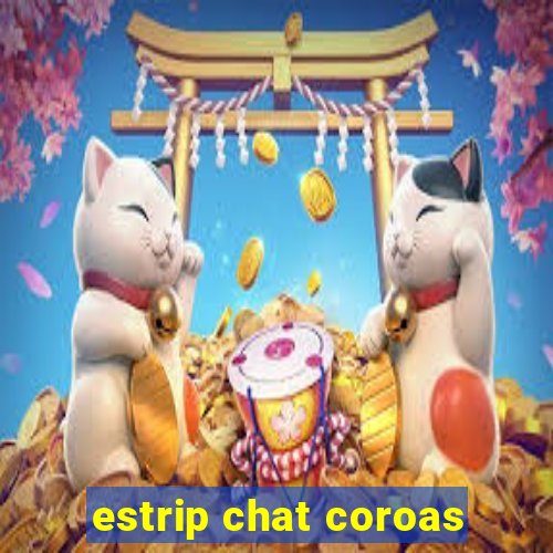 estrip chat coroas