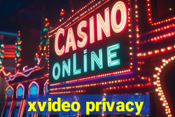 xvideo privacy