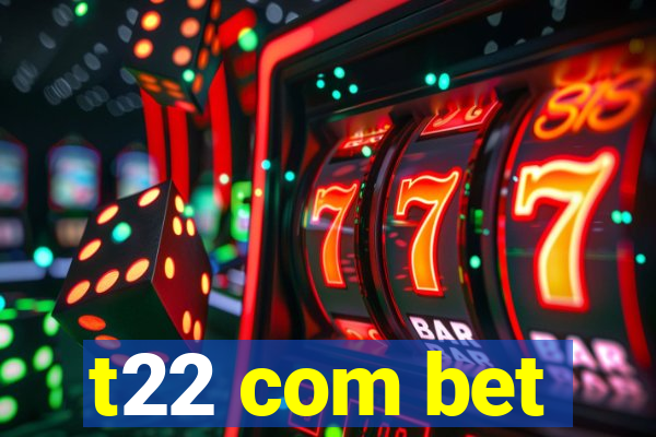 t22 com bet