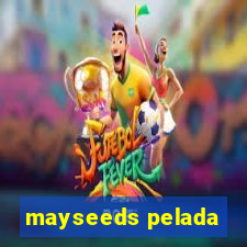 mayseeds pelada