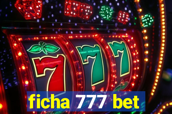 ficha 777 bet