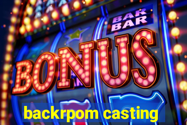 backrpom casting